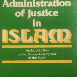 THE ADMINISTRATION OF JUSTICE IN ISLAM