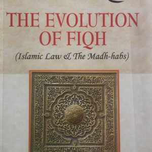 THE EVOLUTION OF FIQH (Hard Cover)