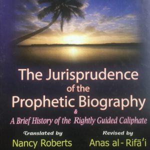 THE JURISPRUDENCE OF THE PROPHETIC BIOGRAPHY