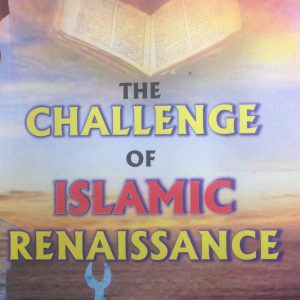 THE CHALLENGE OF ISLAMIC RENAISSANCE