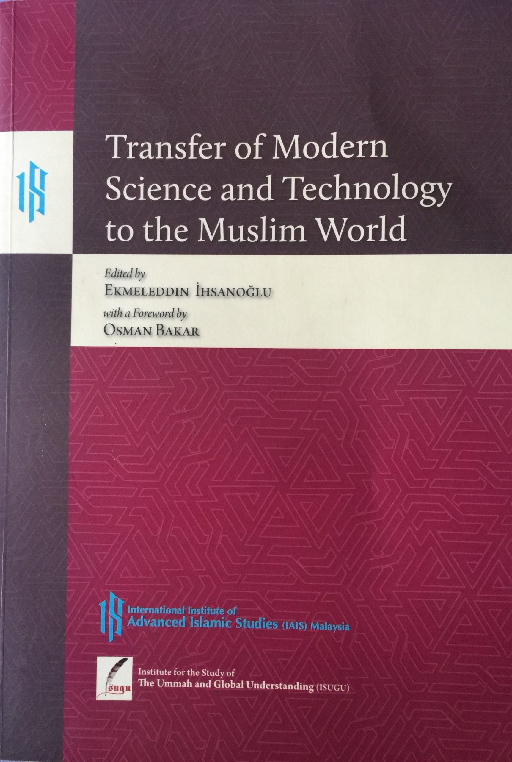 THE TRANSFER OF MODERN SCIENCE AND TECHNOLOGY TO THE MUSLIM WORLD