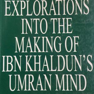 NEW EXPLORATIONS INTO THE MAKING OF IBN KHALDUN'S UMRAN MIND