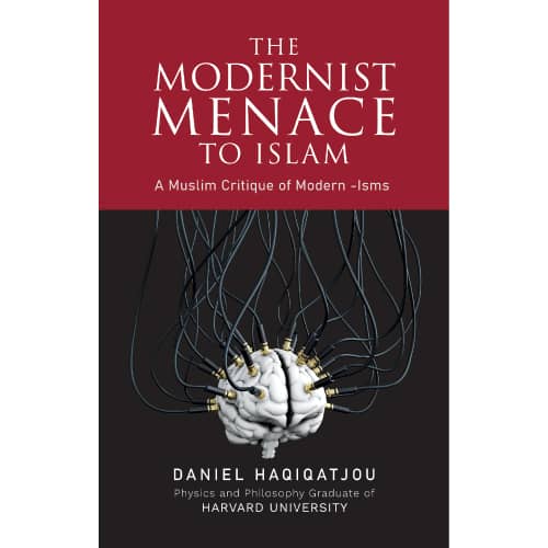 The Modernist Menance To Islam