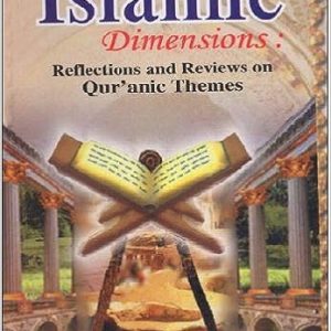 Islamic Dimensions : Reflections and Reviews on Qur'anic Themes