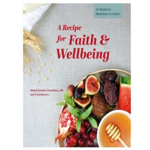 A Recipe for Faith and Wellbeing A Guide to Nutrition in Islam