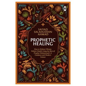 Prophetic Healing by saiyad salahudin ahmad