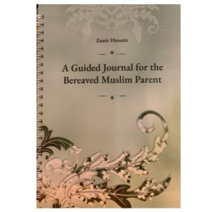 A Guided Journal for the Bereaved Muslim Parent