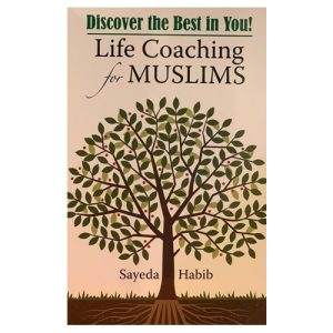 Life Coaching for Muslims: Discover the Best in You