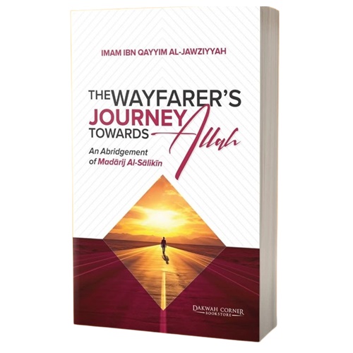 The Wayfarer’s Journey Towards Allah