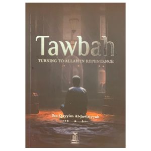 Tawbah: Turning to Allah in Repentance by Ibn Qayyim (Deluxe Edition)