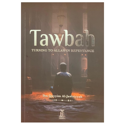 Tawbah: Turning to Allah in Repentance by Ibn Qayyim (Deluxe Edition)